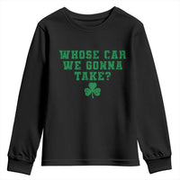 Funny Whose Car We Gonna Take Meme Shamrock Youth Sweatshirt