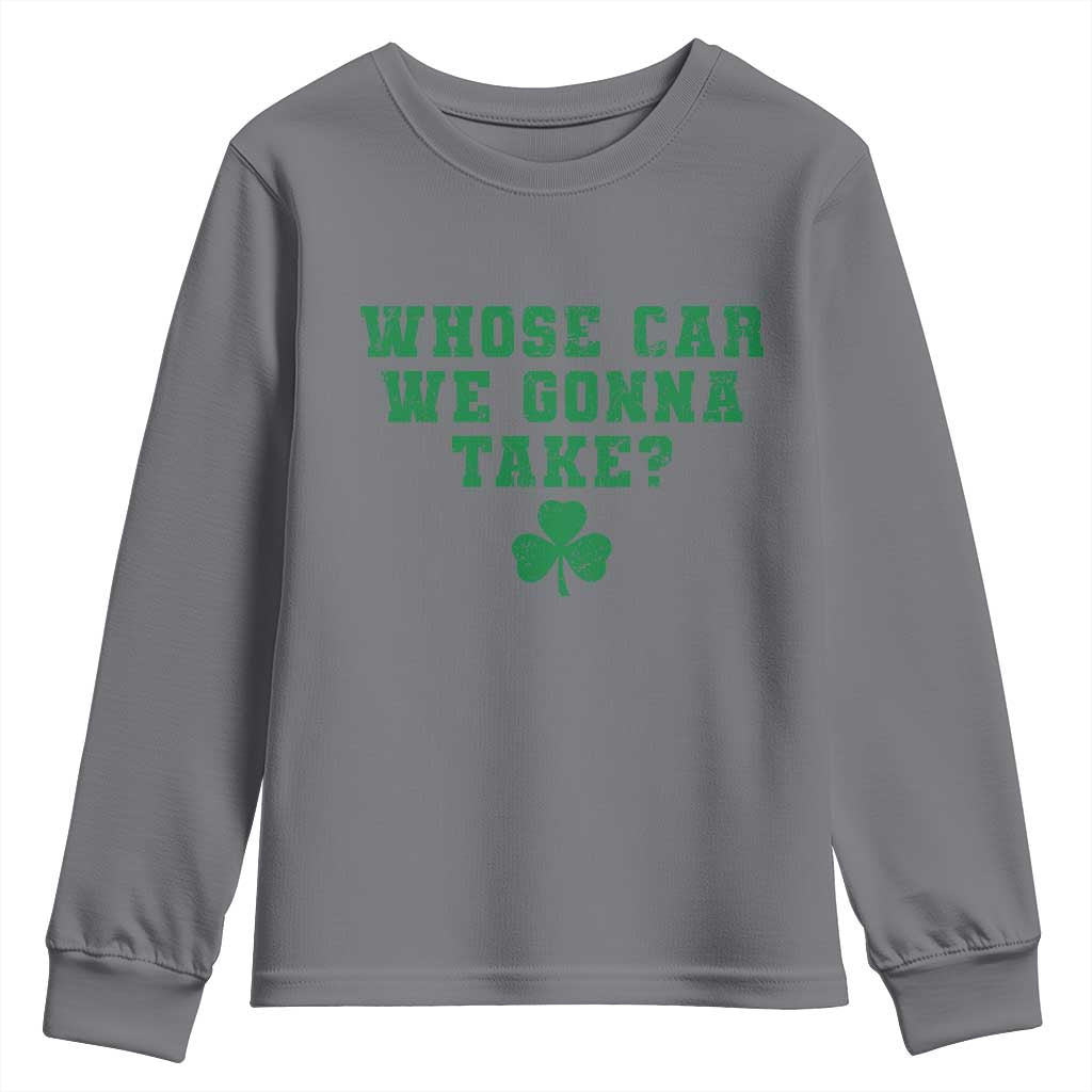 Funny Whose Car We Gonna Take Meme Shamrock Youth Sweatshirt