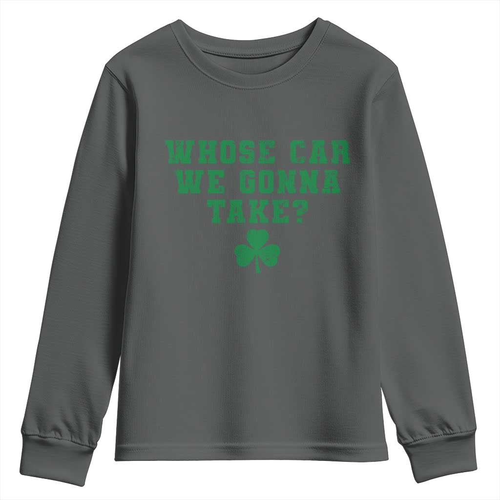 Funny Whose Car We Gonna Take Meme Shamrock Youth Sweatshirt