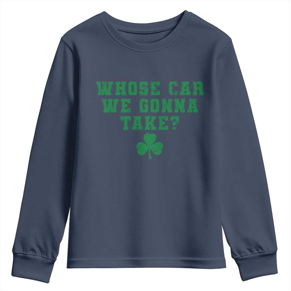 Funny Whose Car We Gonna Take Meme Shamrock Youth Sweatshirt