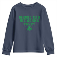 Funny Whose Car We Gonna Take Meme Shamrock Youth Sweatshirt