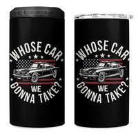 Funny Whose Car We Gonna Take Meme 4 in 1 Can Cooler Tumbler Car Enthusiast Vintage American Flag