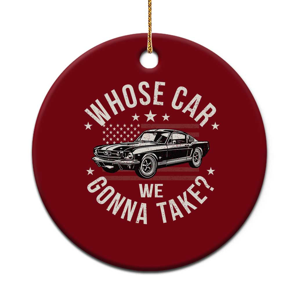 Funny Whose Car We Gonna Take Meme Ceramic Ornament Car Enthusiast Vintage American Flag