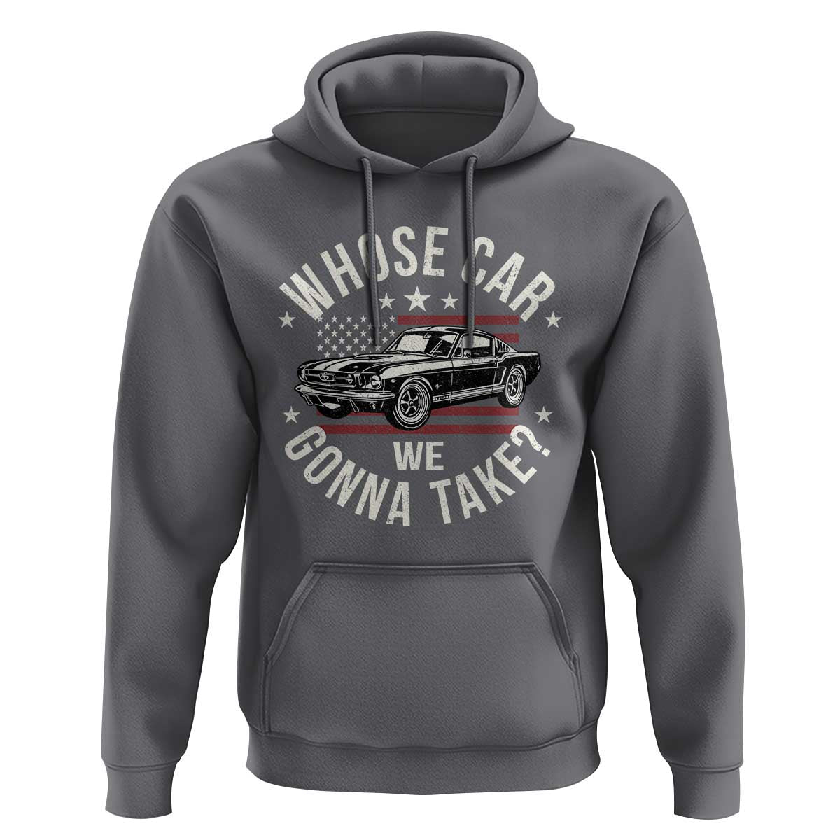 Funny Whose Car We Gonna Take Meme Hoodie Car Enthusiast Vintage American Flag