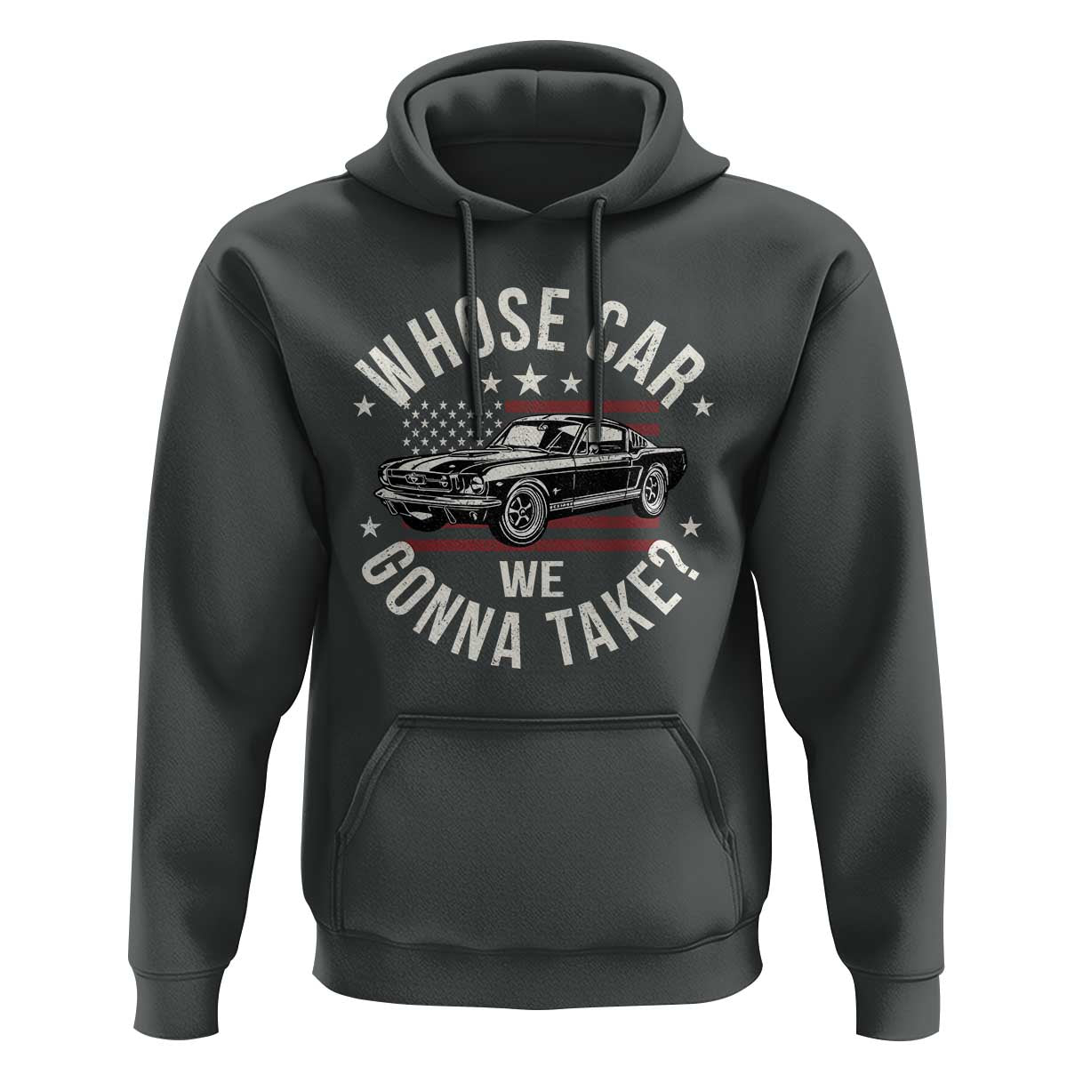 Funny Whose Car We Gonna Take Meme Hoodie Car Enthusiast Vintage American Flag