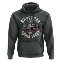 Funny Whose Car We Gonna Take Meme Hoodie Car Enthusiast Vintage American Flag