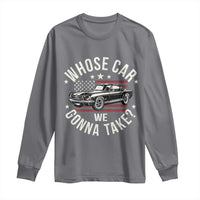 Funny Whose Car We Gonna Take Meme Long Sleeve Shirt Car Enthusiast Vintage American Flag