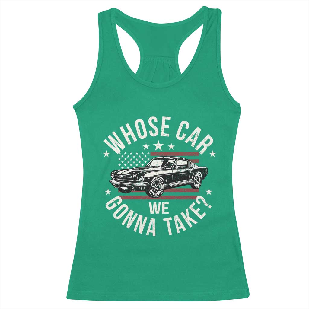 Funny Whose Car We Gonna Take Meme Racerback Tank Top Car Enthusiast Vintage American Flag