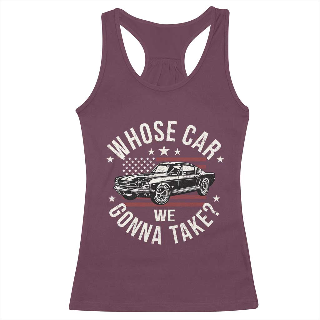 Funny Whose Car We Gonna Take Meme Racerback Tank Top Car Enthusiast Vintage American Flag