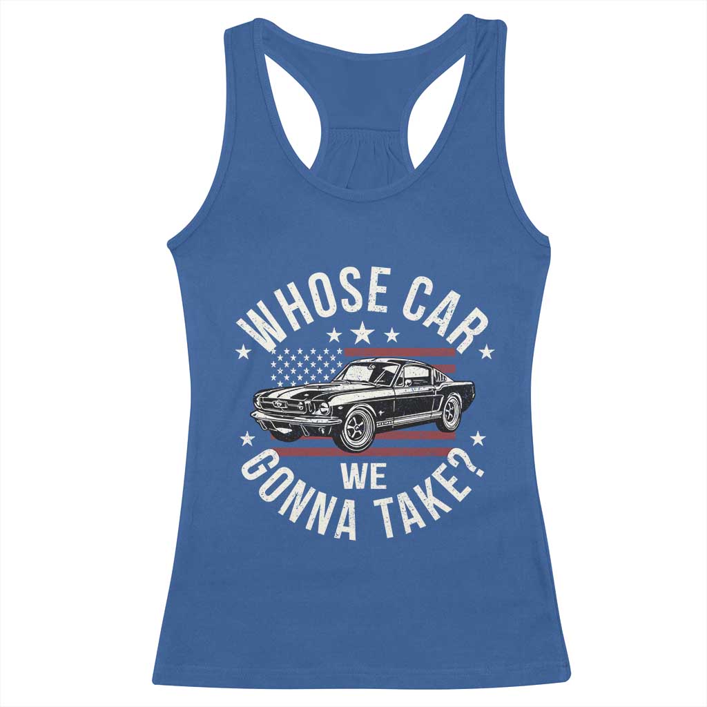 Funny Whose Car We Gonna Take Meme Racerback Tank Top Car Enthusiast Vintage American Flag
