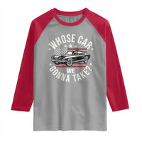 Funny Whose Car We Gonna Take Meme Raglan Shirt Car Enthusiast Vintage American Flag