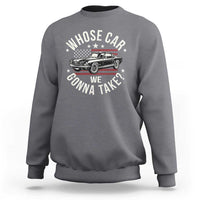 Funny Whose Car We Gonna Take Meme Sweatshirt Car Enthusiast Vintage American Flag