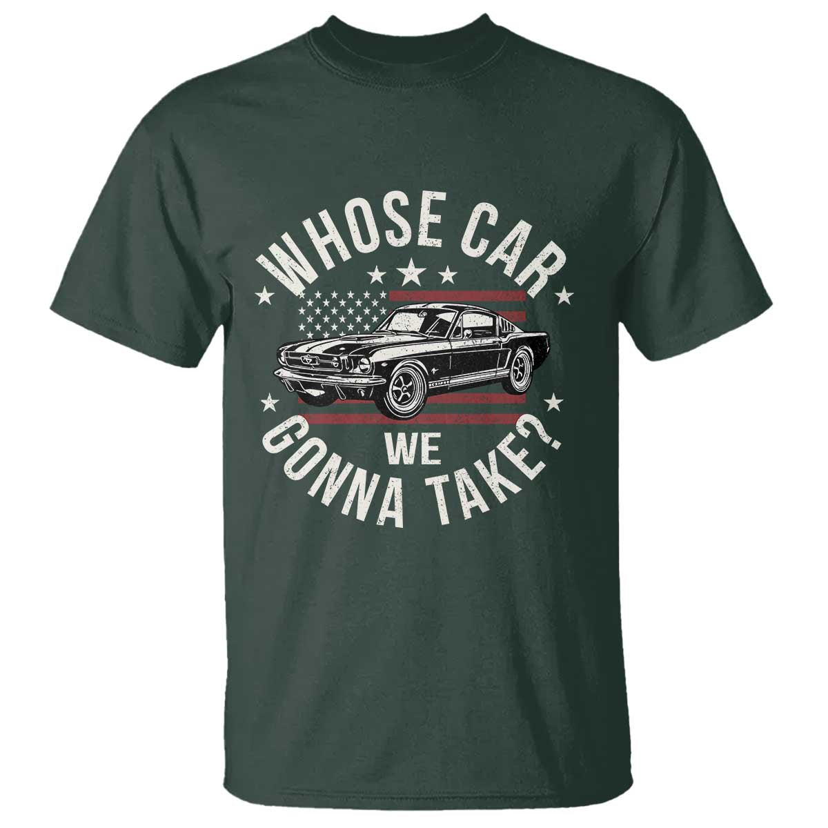 Funny Whose Car We Gonna Take Meme T Shirt Car Enthusiast Vintage American Flag