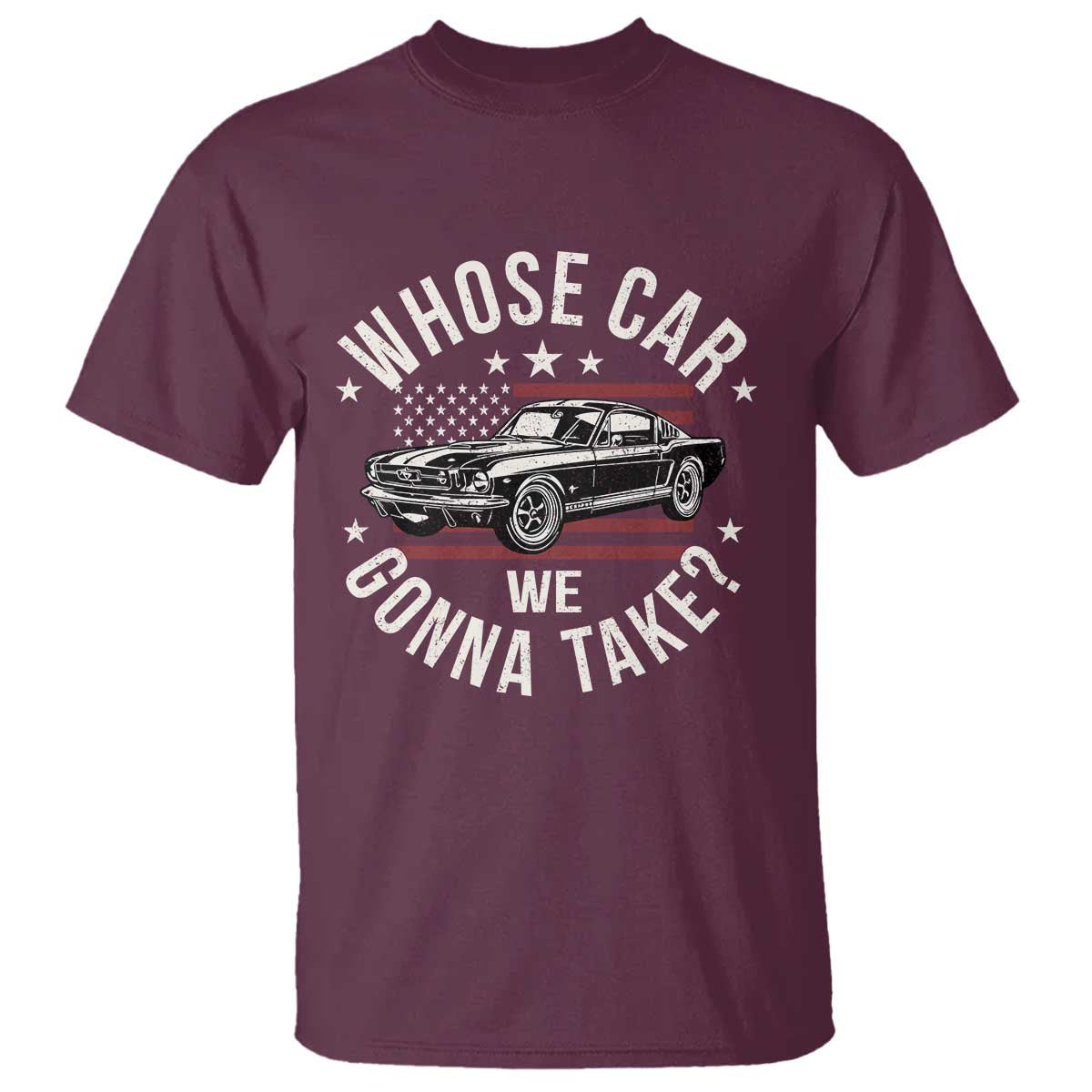 Funny Whose Car We Gonna Take Meme T Shirt Car Enthusiast Vintage American Flag
