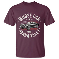 Funny Whose Car We Gonna Take Meme T Shirt Car Enthusiast Vintage American Flag