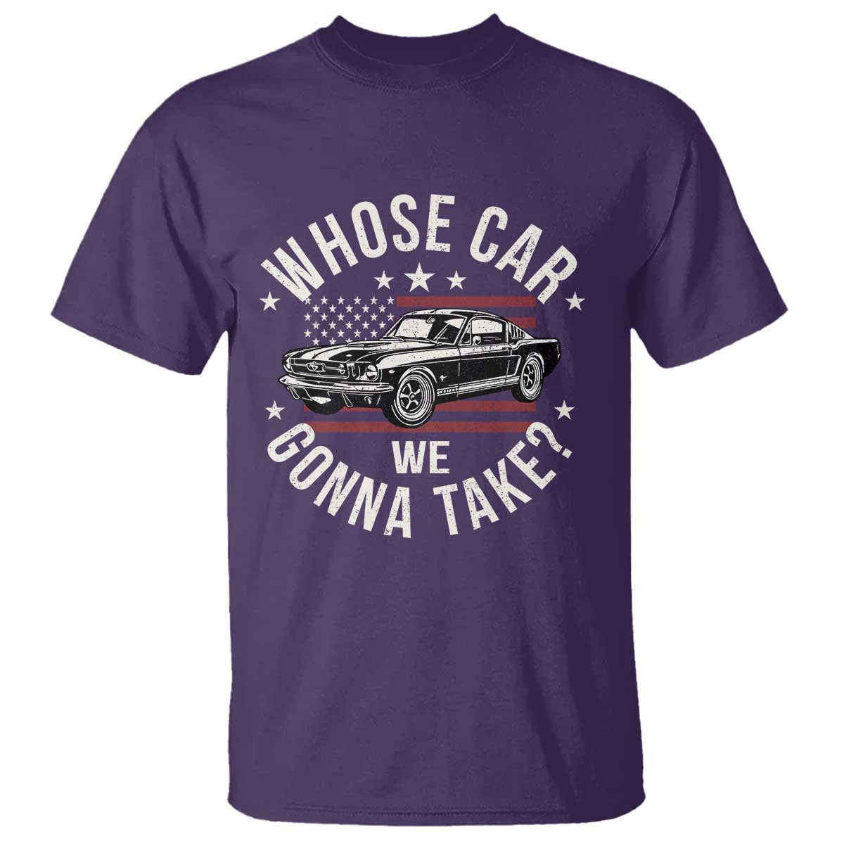 Funny Whose Car We Gonna Take Meme T Shirt Car Enthusiast Vintage American Flag
