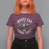 Funny Whose Car We Gonna Take Meme T Shirt For Women Car Enthusiast Vintage American Flag