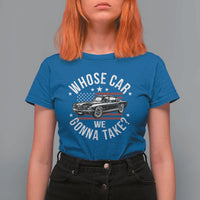 Funny Whose Car We Gonna Take Meme T Shirt For Women Car Enthusiast Vintage American Flag