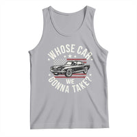 Funny Whose Car We Gonna Take Meme Tank Top Car Enthusiast Vintage American Flag