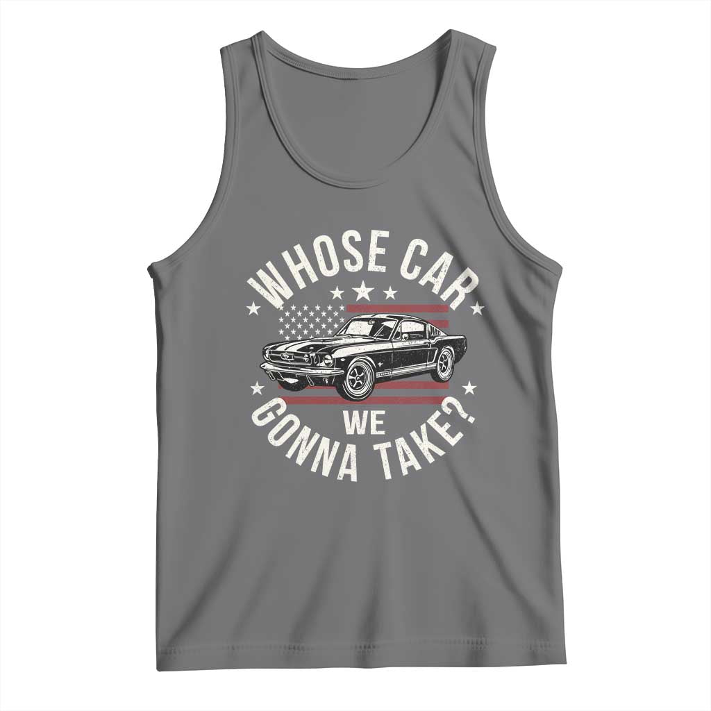 Funny Whose Car We Gonna Take Meme Tank Top Car Enthusiast Vintage American Flag