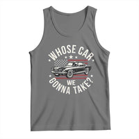 Funny Whose Car We Gonna Take Meme Tank Top Car Enthusiast Vintage American Flag