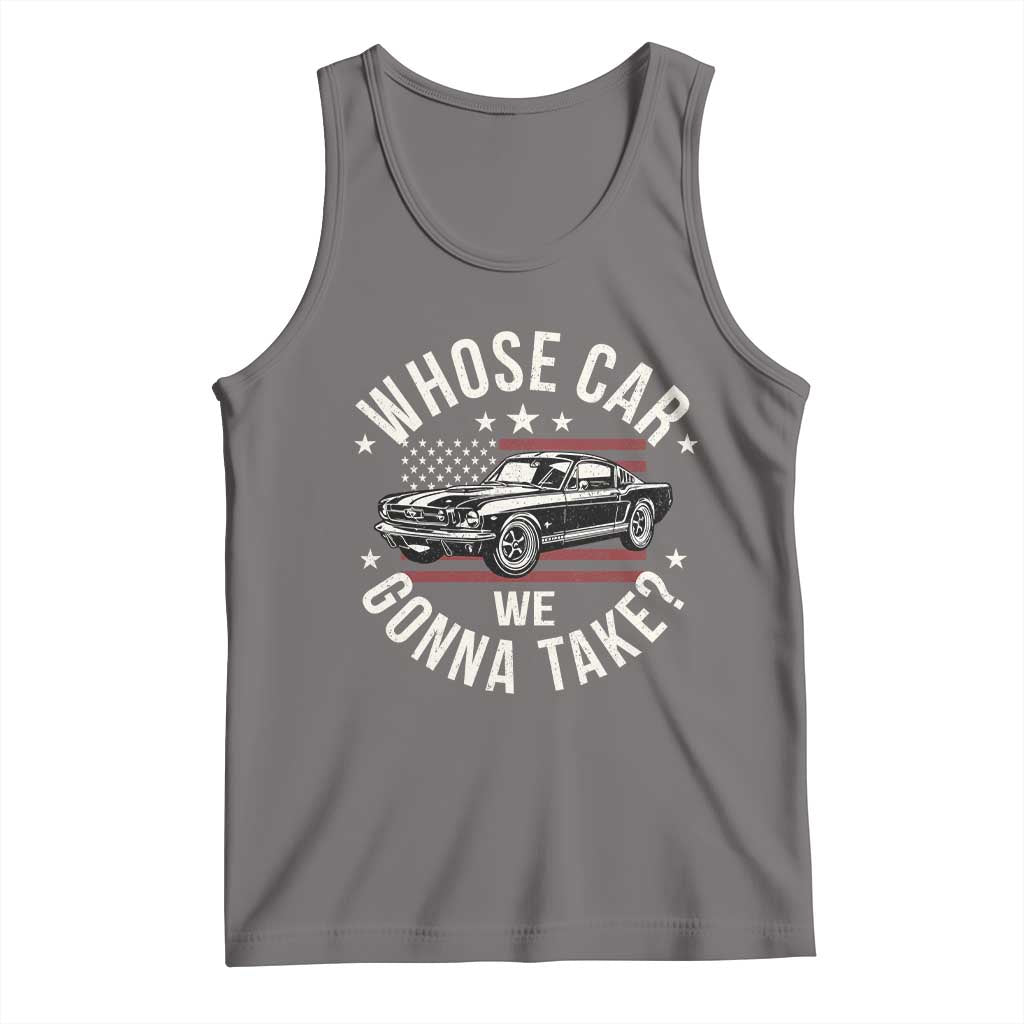 Funny Whose Car We Gonna Take Meme Tank Top Car Enthusiast Vintage American Flag