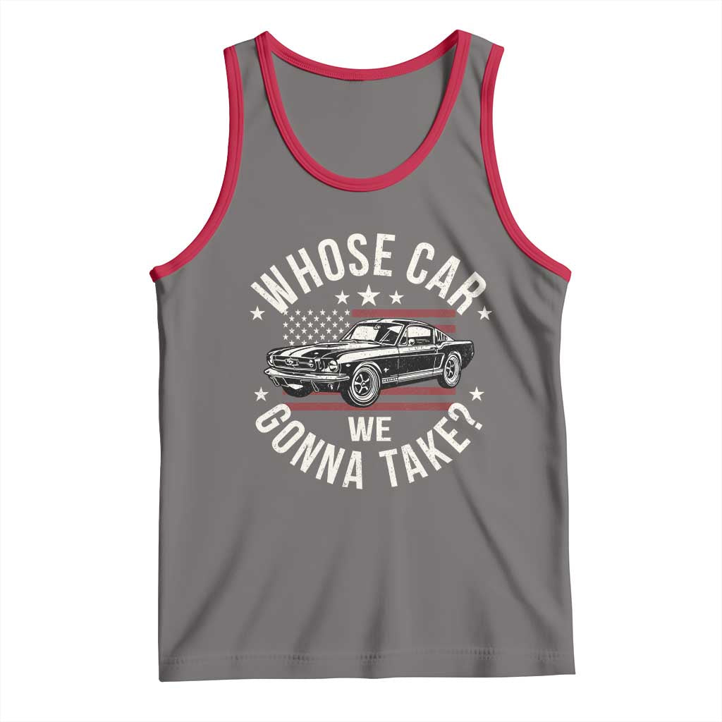 Funny Whose Car We Gonna Take Meme Tank Top Car Enthusiast Vintage American Flag