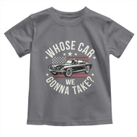 Funny Whose Car We Gonna Take Meme Toddler T Shirt Car Enthusiast Vintage American Flag