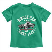 Funny Whose Car We Gonna Take Meme Toddler T Shirt Car Enthusiast Vintage American Flag