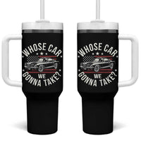 Funny Whose Car We Gonna Take Meme Tumbler With Handle Car Enthusiast Vintage American Flag