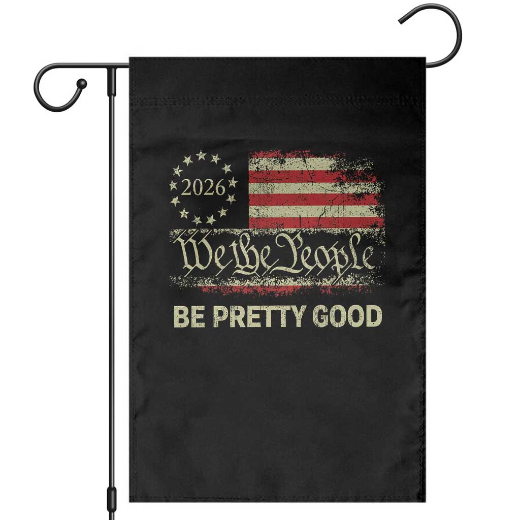 Be Pretti Good Garden Flag Human Rights Protest Vintage Betsy Ross Flag