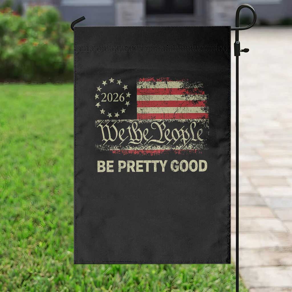 Be Pretti Good Garden Flag Human Rights Protest Vintage Betsy Ross Flag