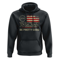 Be Pretti Good Hoodie Human Rights Protest Vintage Betsy Ross Flag