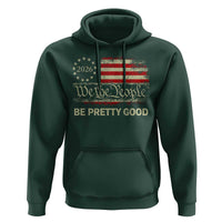 Be Pretti Good Hoodie Human Rights Protest Vintage Betsy Ross Flag