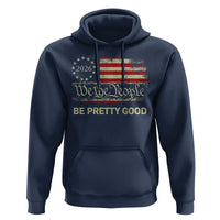 Be Pretti Good Hoodie Human Rights Protest Vintage Betsy Ross Flag