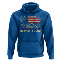 Be Pretti Good Hoodie Human Rights Protest Vintage Betsy Ross Flag