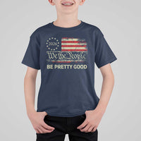Be Pretti Good T Shirt For Kid Human Rights Protest Vintage Betsy Ross Flag