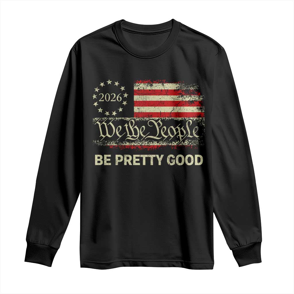 Be Pretti Good Long Sleeve Shirt Human Rights Protest Vintage Betsy Ross Flag