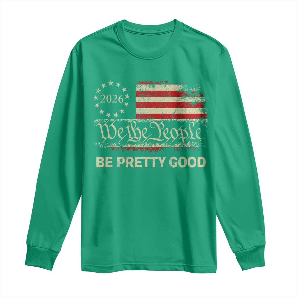 Be Pretti Good Long Sleeve Shirt Human Rights Protest Vintage Betsy Ross Flag