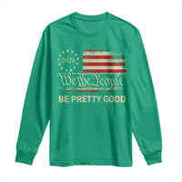 Be Pretti Good Long Sleeve Shirt Human Rights Protest Vintage Betsy Ross Flag