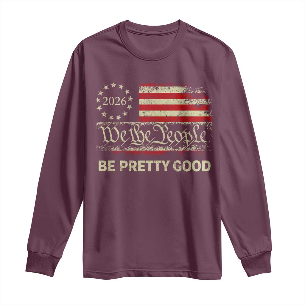 Be Pretti Good Long Sleeve Shirt Human Rights Protest Vintage Betsy Ross Flag