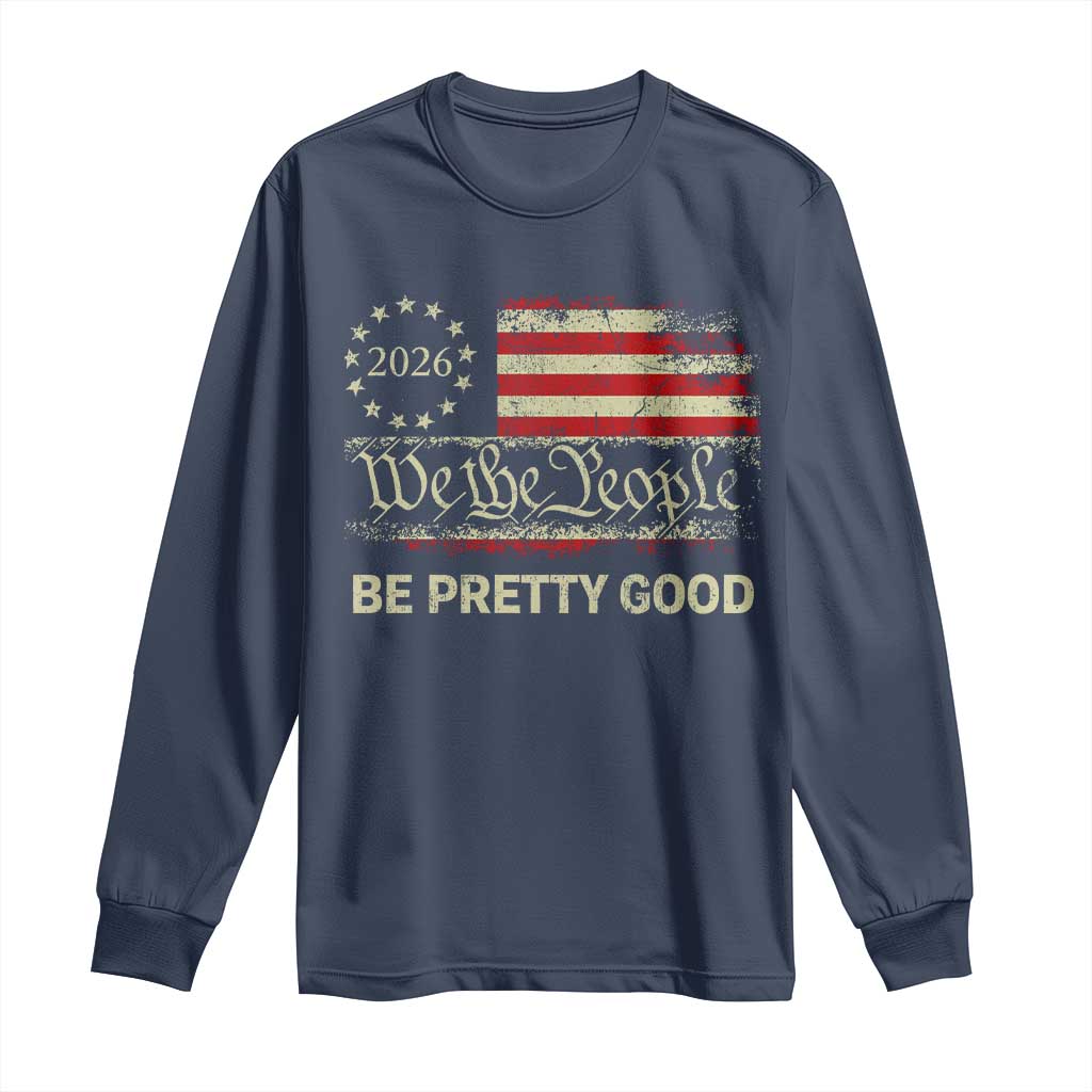 Be Pretti Good Long Sleeve Shirt Human Rights Protest Vintage Betsy Ross Flag