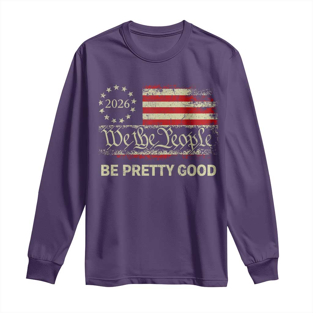 Be Pretti Good Long Sleeve Shirt Human Rights Protest Vintage Betsy Ross Flag