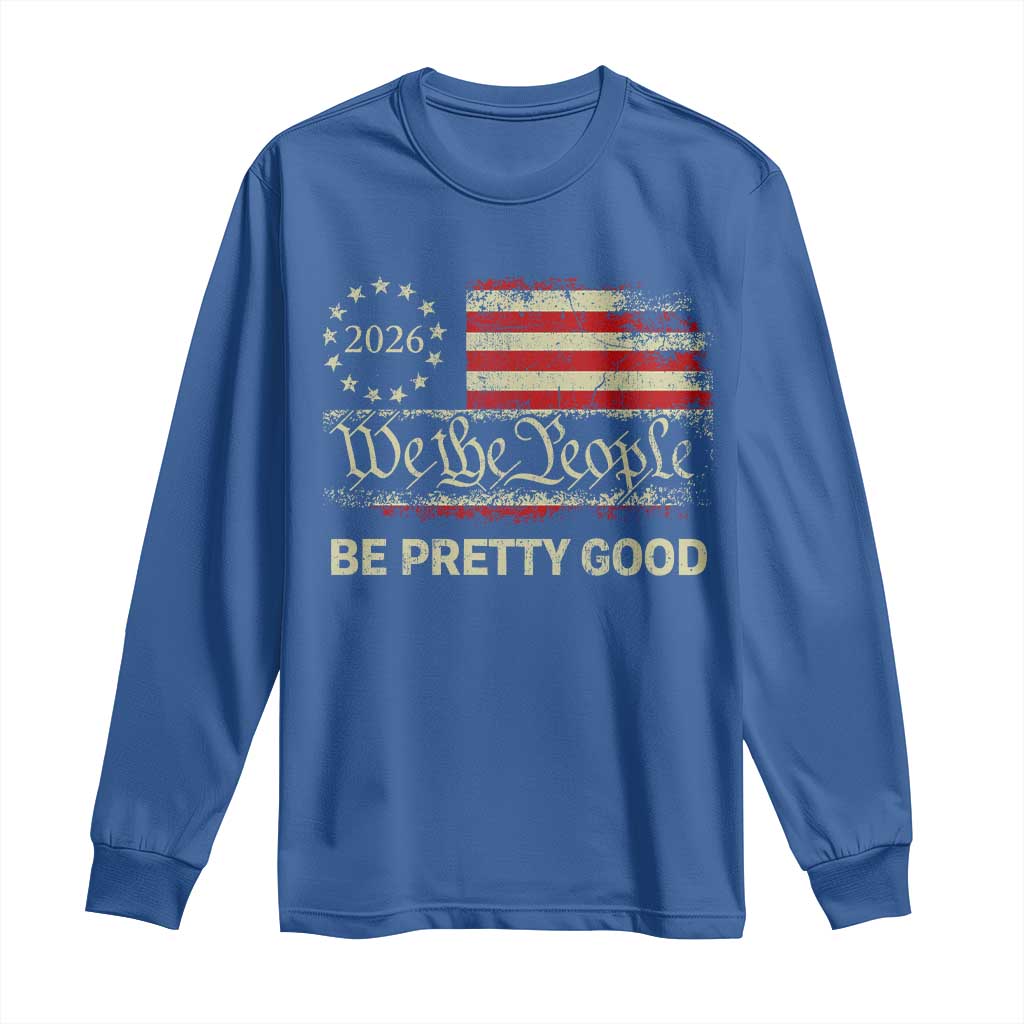Be Pretti Good Long Sleeve Shirt Human Rights Protest Vintage Betsy Ross Flag