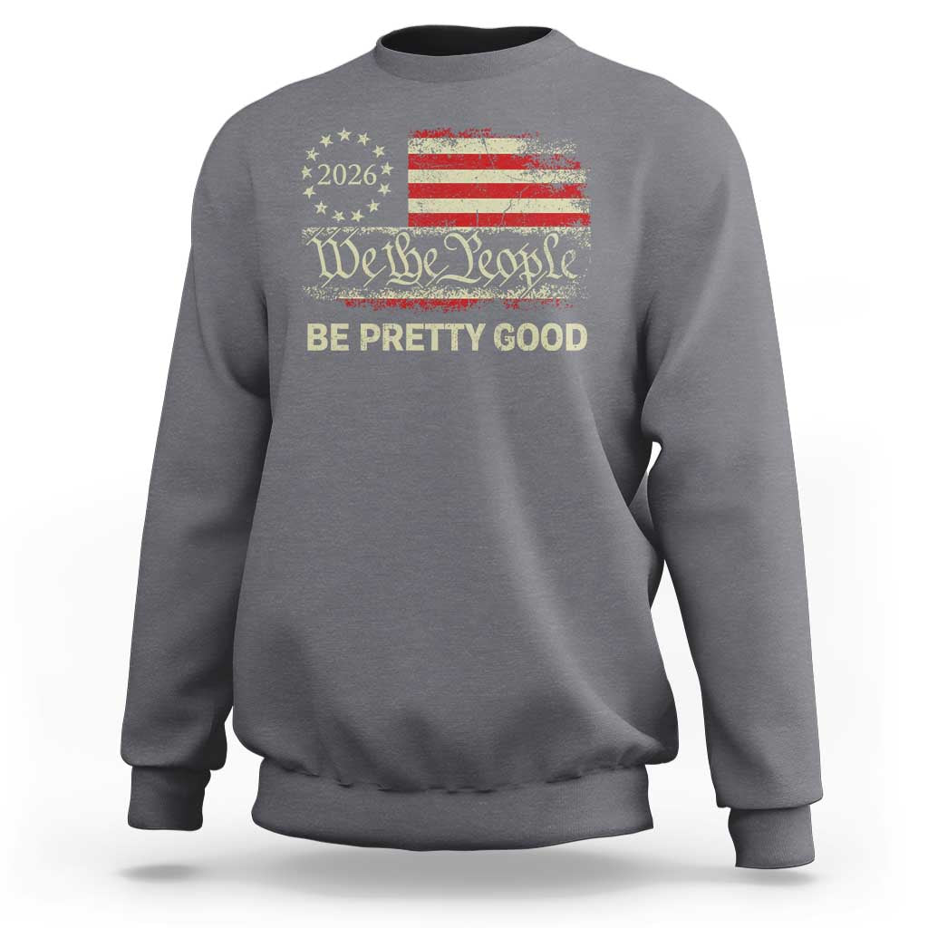 Be Pretti Good Sweatshirt Human Rights Protest Vintage Betsy Ross Flag