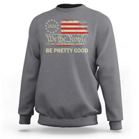 Be Pretti Good Sweatshirt Human Rights Protest Vintage Betsy Ross Flag