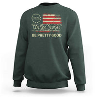 Be Pretti Good Sweatshirt Human Rights Protest Vintage Betsy Ross Flag