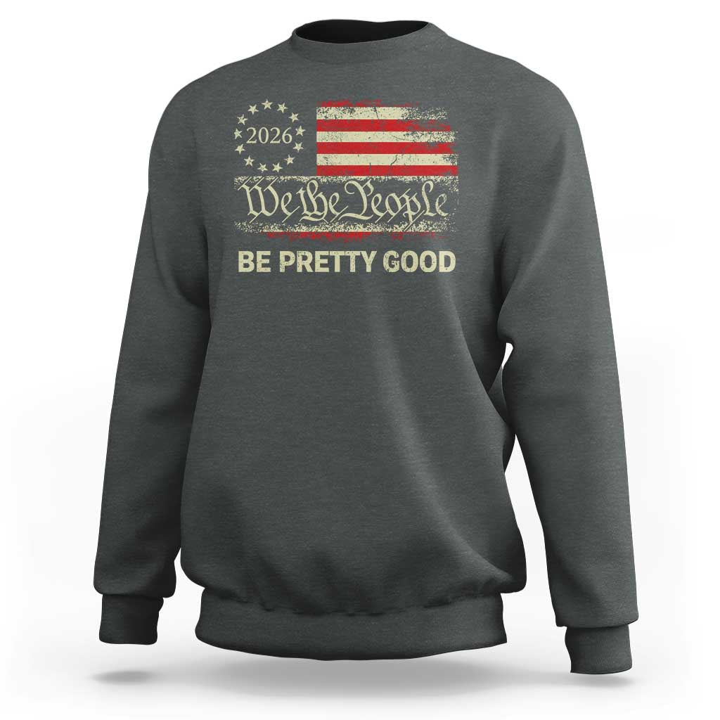 Be Pretti Good Sweatshirt Human Rights Protest Vintage Betsy Ross Flag