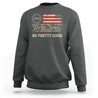 Be Pretti Good Sweatshirt Human Rights Protest Vintage Betsy Ross Flag