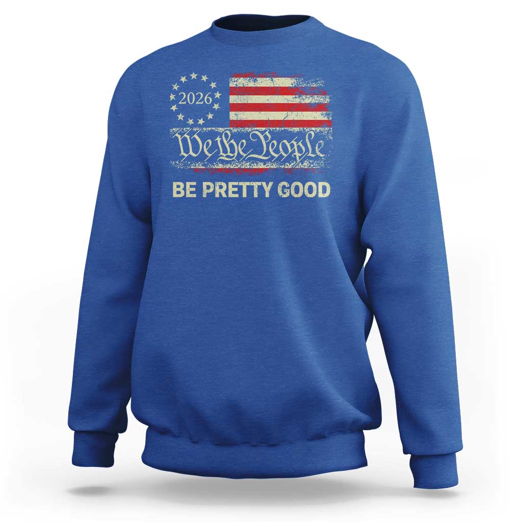 Be Pretti Good Sweatshirt Human Rights Protest Vintage Betsy Ross Flag